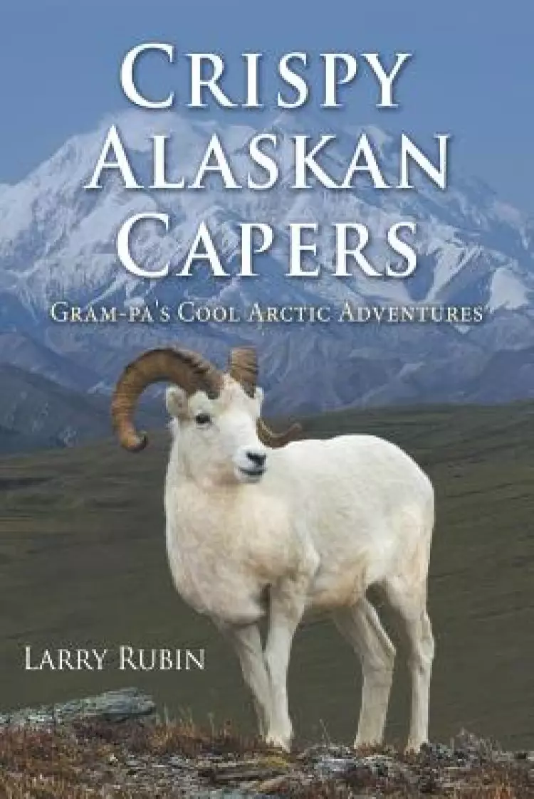 Crispy Alaskan Capers: Gram-Pa's Cool Arctic Adventures