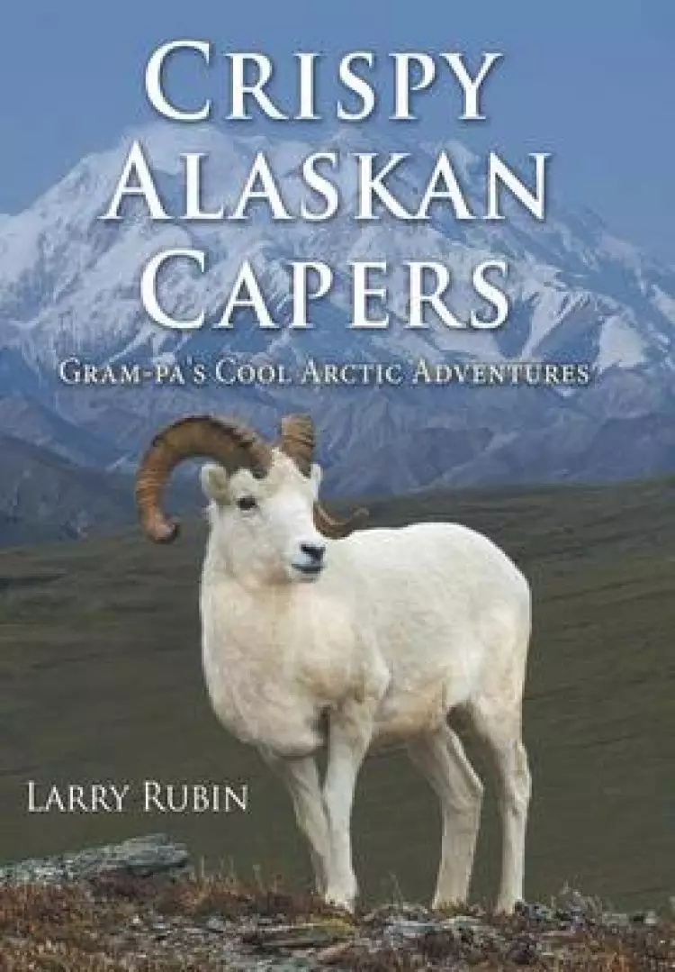 Crispy Alaskan Capers: Gram-Pa's Cool Arctic Adventures