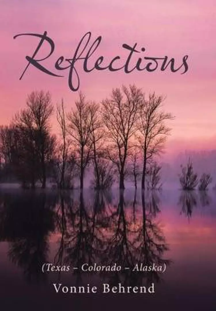 Reflections: (Texas - Colorado - Alaska)