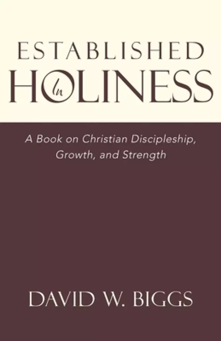 Established in Holiness: A Book on Christian Discipleship, Growth, and Strength