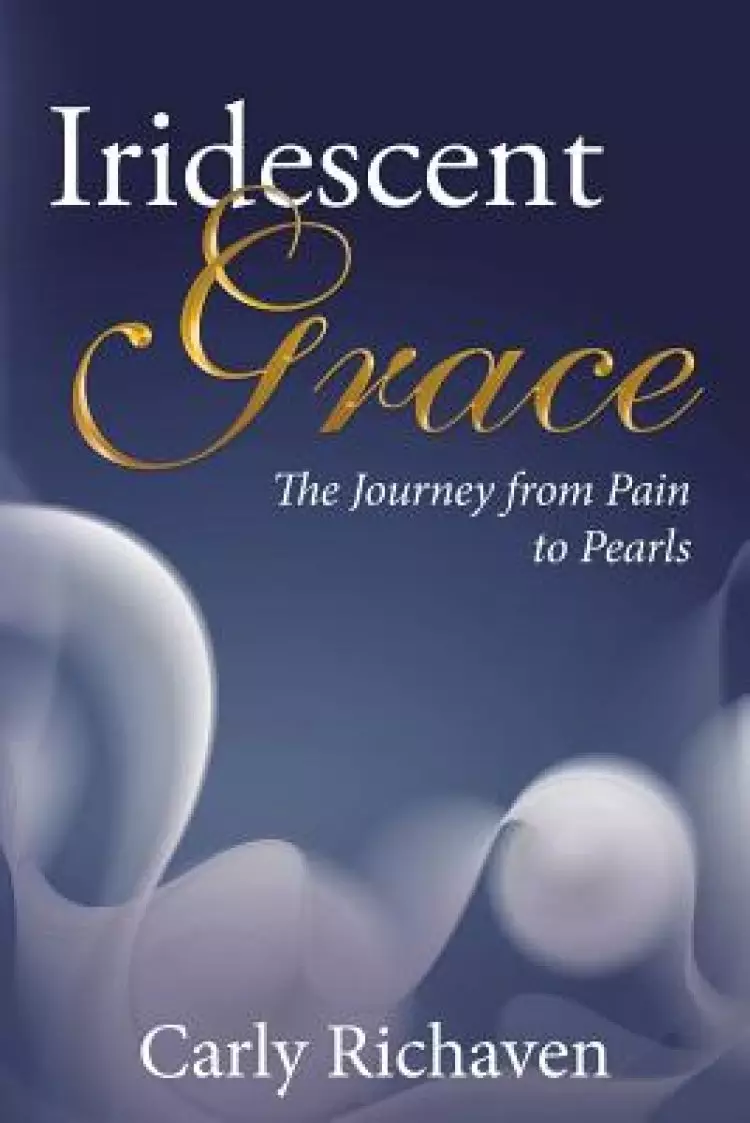 Iridescent Grace: The Journey from Pain to Pearls