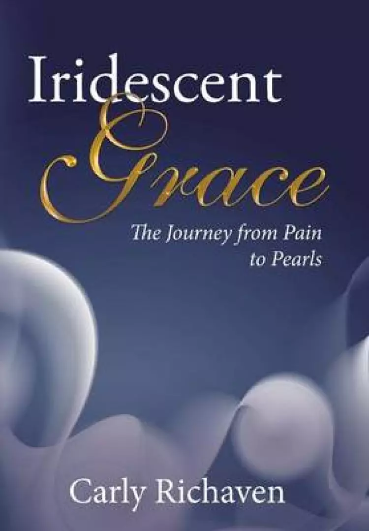 Iridescent Grace: The Journey from Pain to Pearls