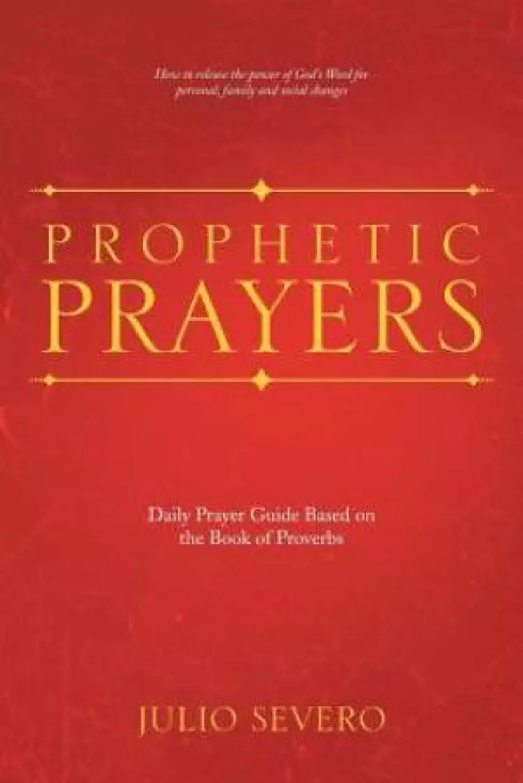 Prophetic Prayers: Daily Prayer Guide Based on the Book of Proverbs