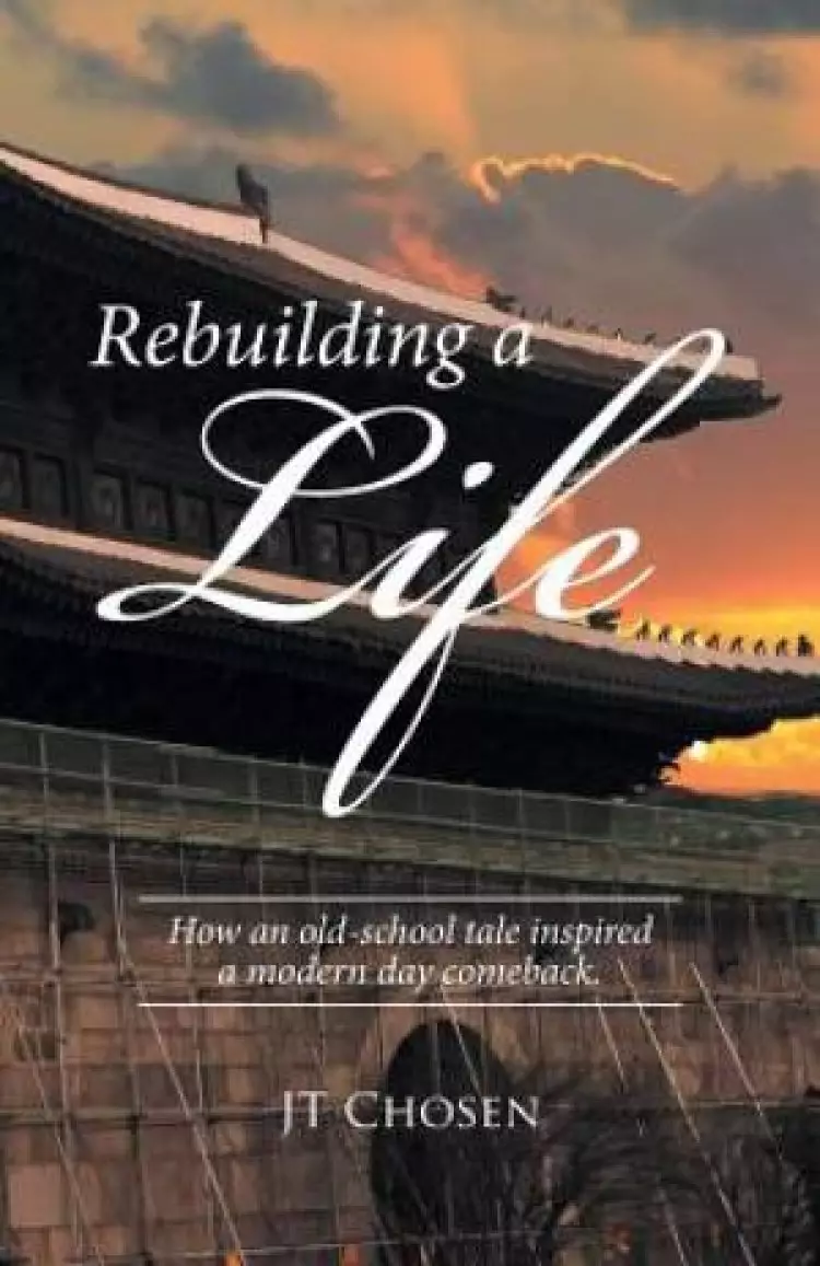 Rebuilding a Life: How an old-school tale inspired a modern day comeback.