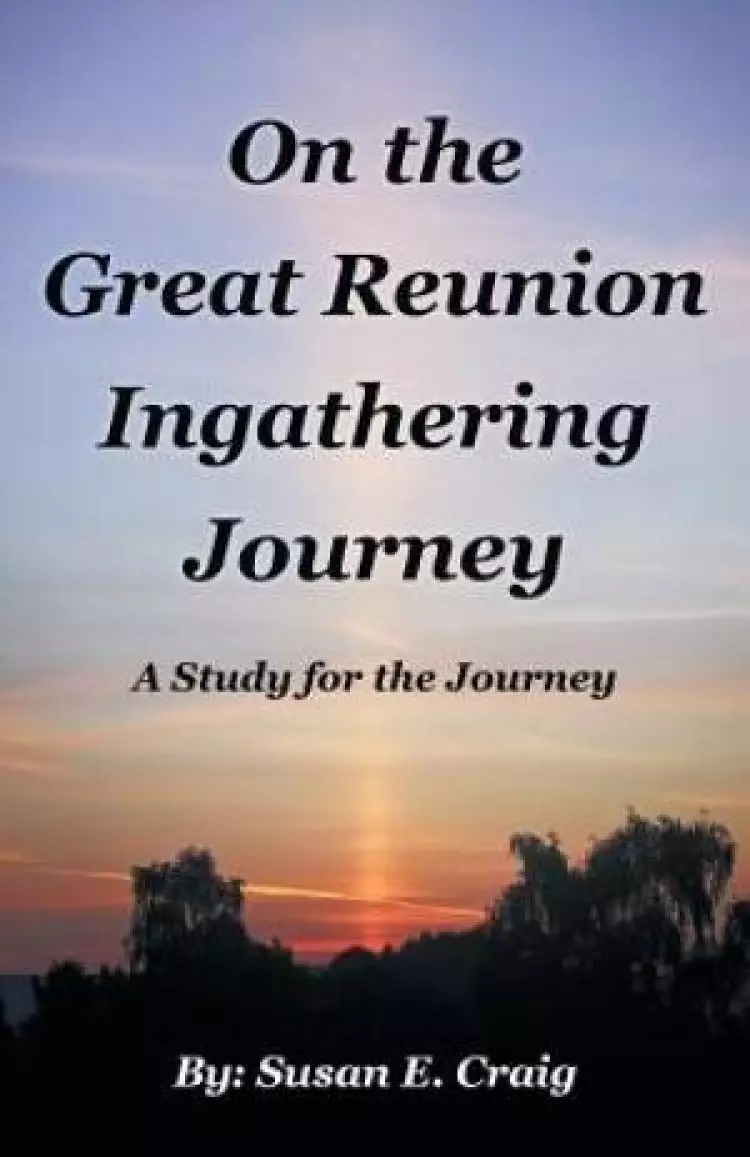 On the Great Reunion Ingathering Journey