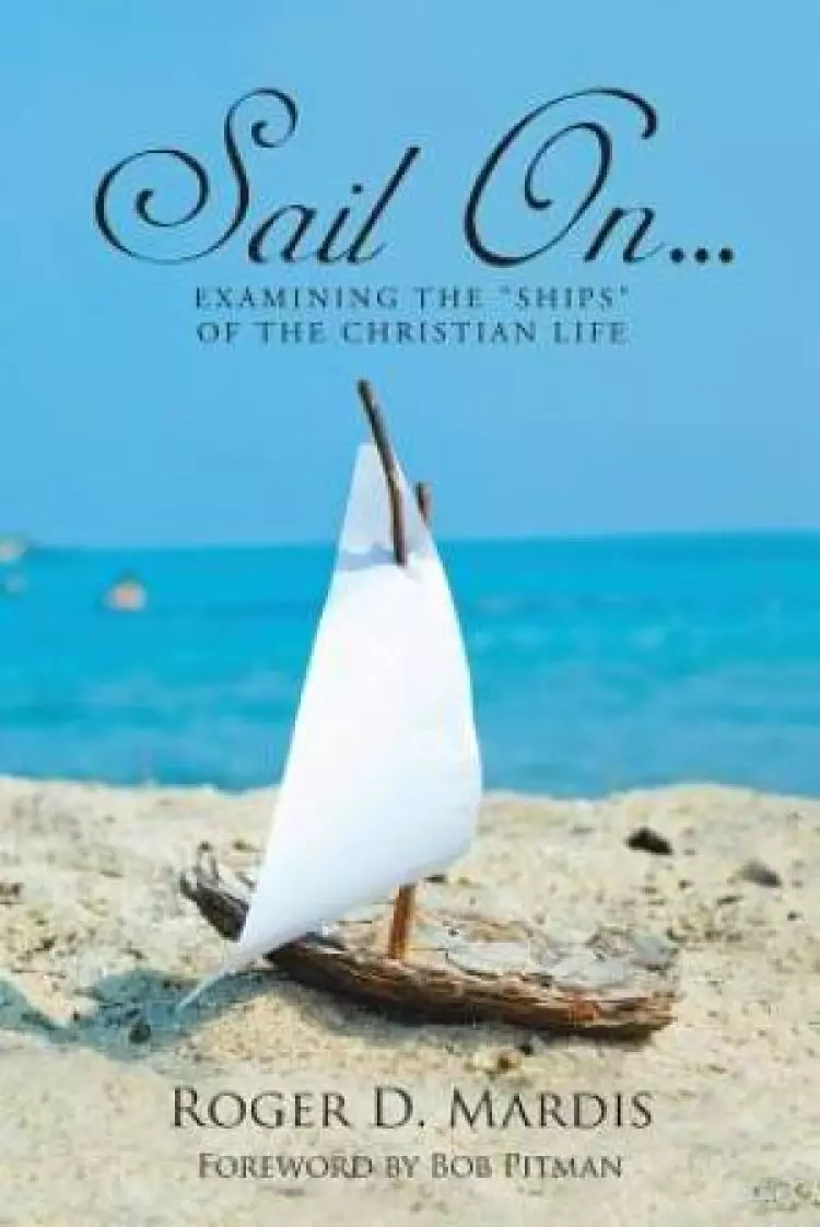 SAIL ON...: EXAMINING THE "SHIPS" OF THE CHRISTIAN LIFE