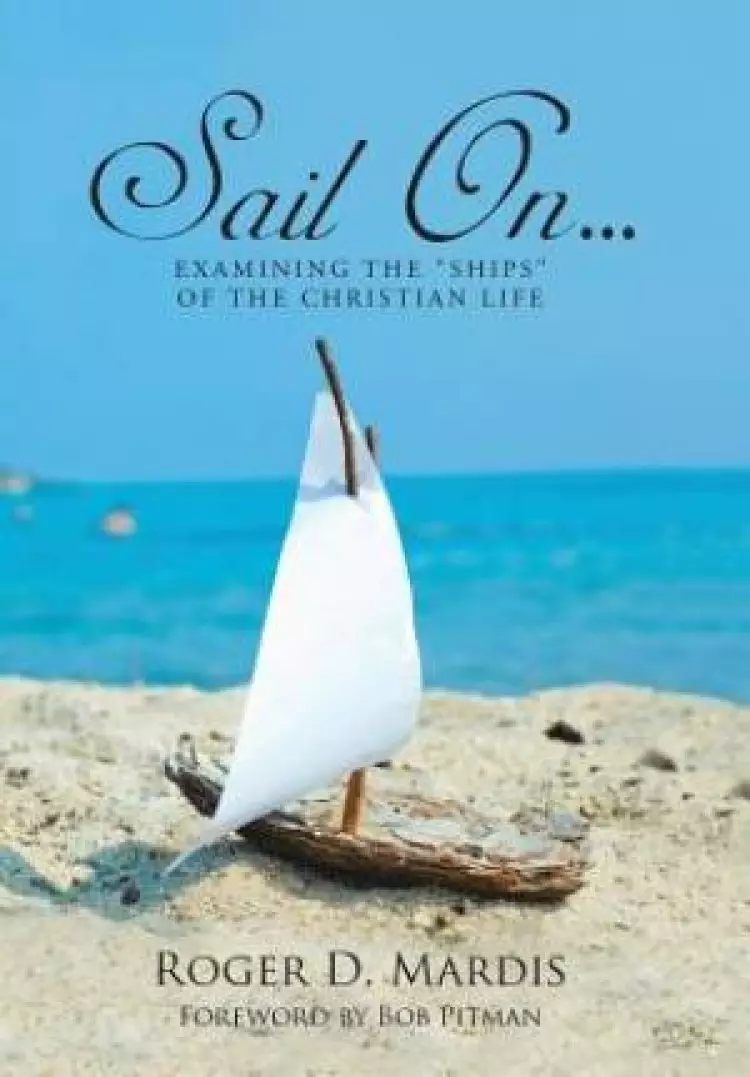 SAIL ON...: EXAMINING THE "SHIPS" OF THE CHRISTIAN LIFE