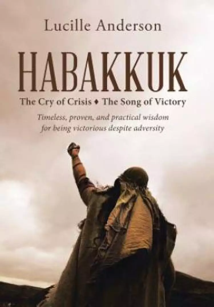 Habakkuk: The Cry of Crisis The Song of Victory