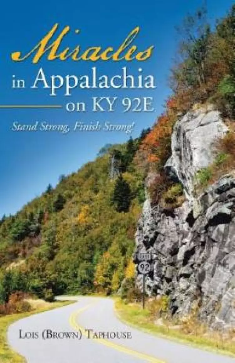 Miracles in Appalachia on KY 92E: Stand Strong, Finish Strong!