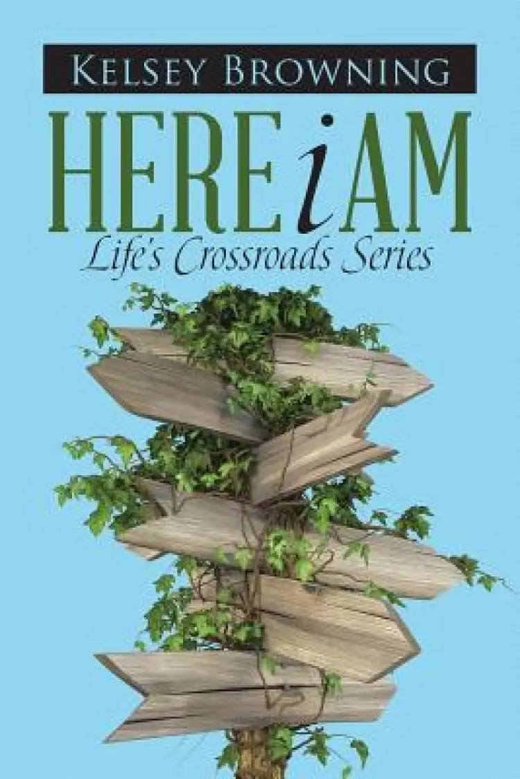 Here I Am: Life's Crossroads Series
