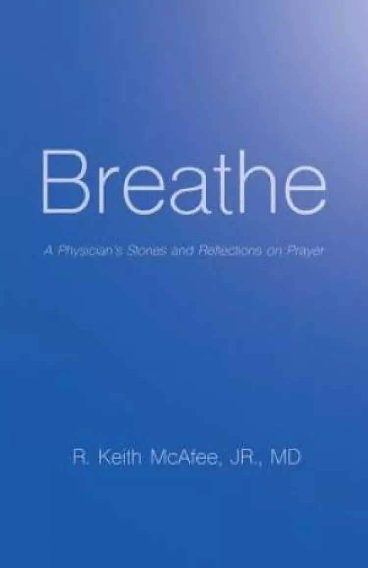 Breathe: A Physician's Stories and Reflections on Prayer