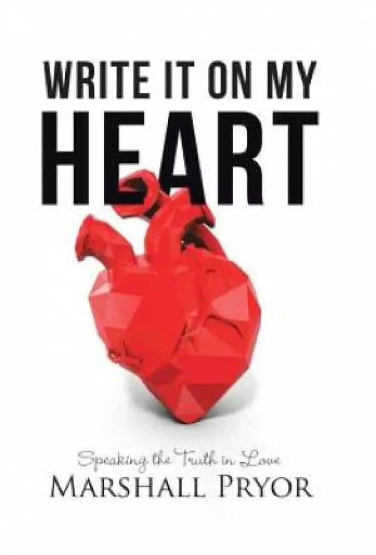 Write It On My Heart: Speaking the Truth in Love