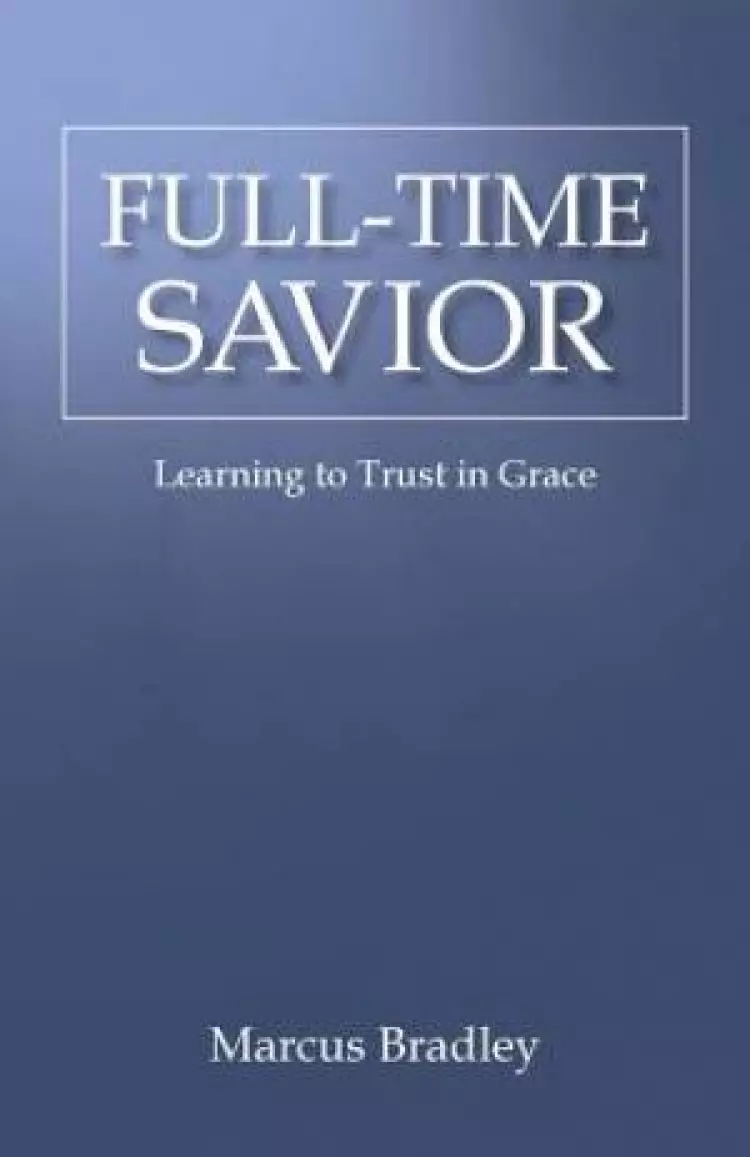 Full-Time Savior: Learning to Trust in Grace