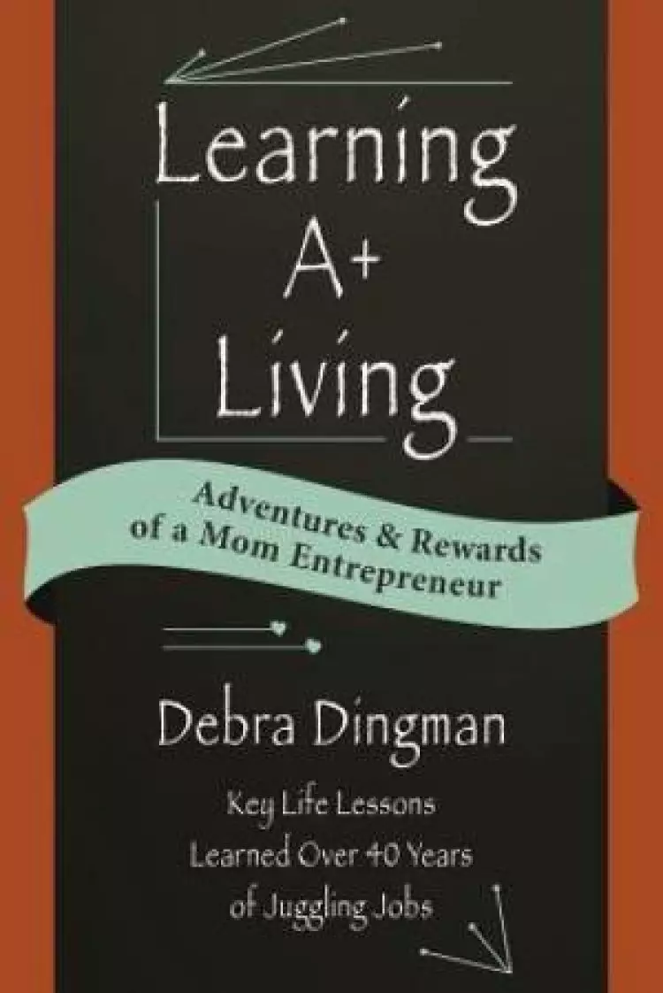 Learning A+ Living: Adventures & Rewards of a Mom Entrepreneur