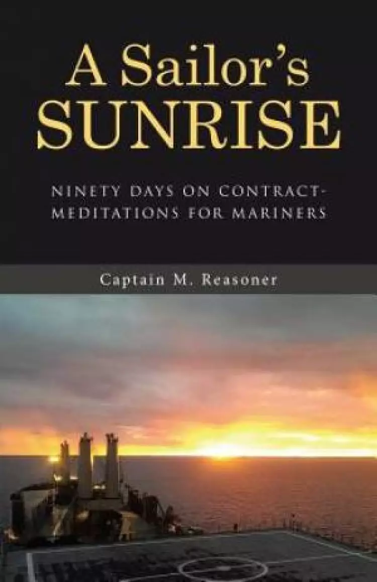 A Sailor's Sunrise: Ninety Days on Contract-Meditations for Mariners