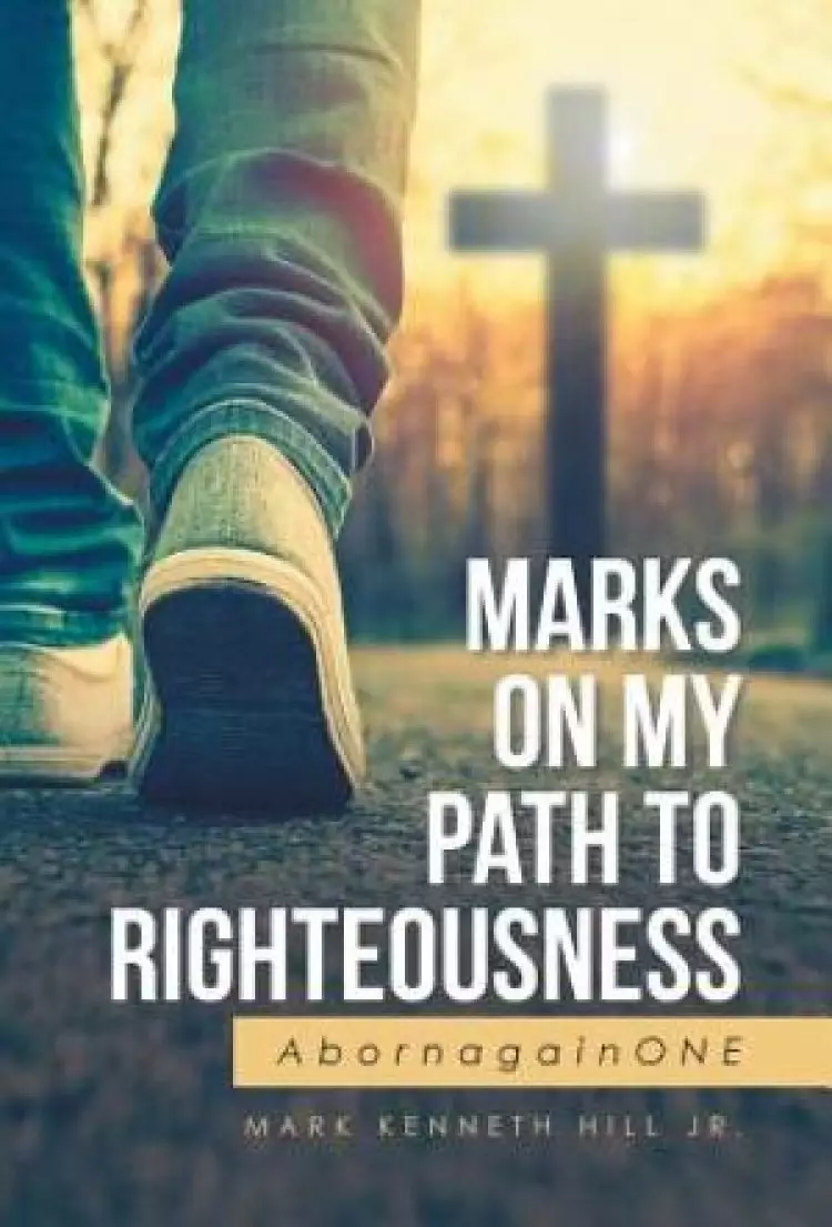 Marks On My Path To Righteousness: AbornagainONE