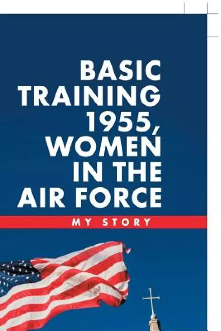 Basic Training 1955, Women in the Air Force: My Story