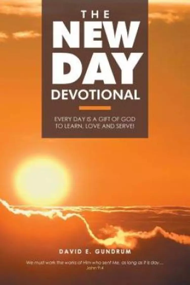 The New Day Devotional: Every day is a gift of God to learn, love and serve!