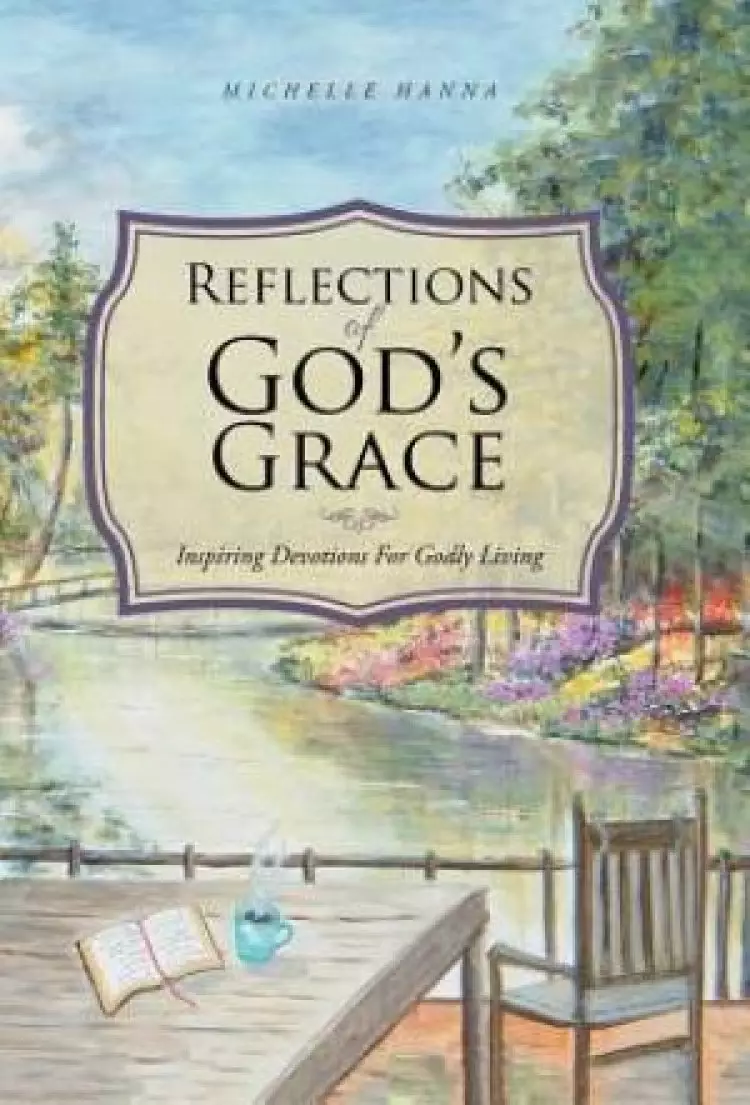 Reflections of God's Grace: Inspiring Devotions For Godly Living