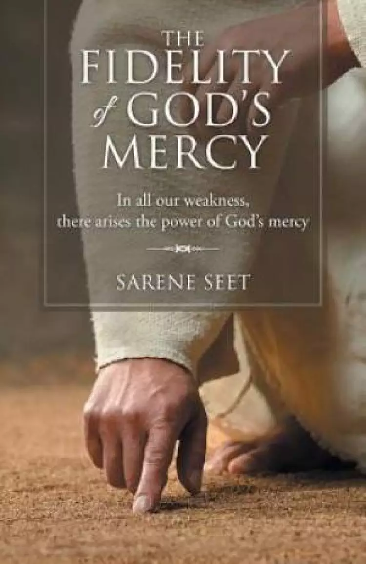 The Fidelity of God's Mercy: In all our weakness, there arises the power of God's mercy