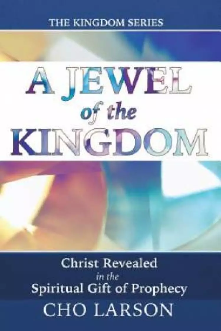 A Jewel of the Kingdom: Christ Revealed in the Spiritual Gift of Prophecy