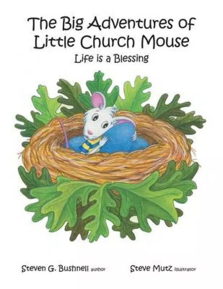 The Big Adventures of Little Church Mouse: Life Is a Blessing