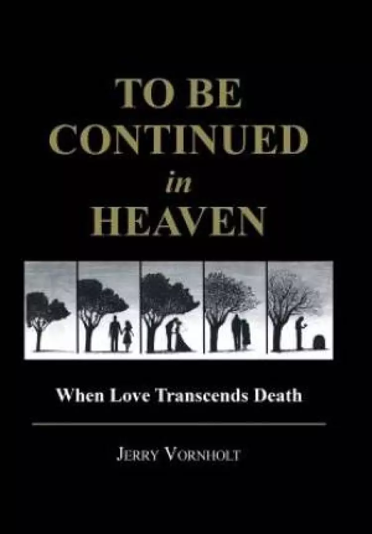 To Be Continued in Heaven: When Love Transcends Death