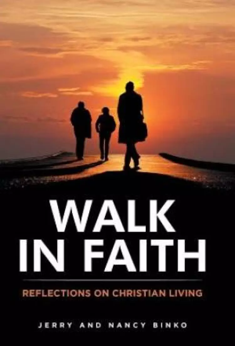 Walk in Faith: Reflections on Christian Living