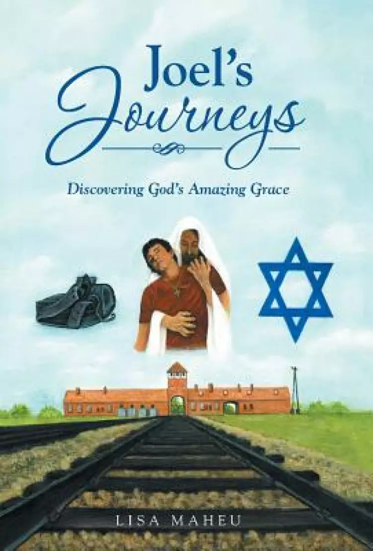 Joel's Journeys: Discovering God's Amazing Grace