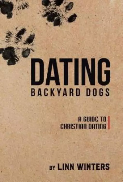 Dating Backyard Dogs: A Guide to Christian Dating