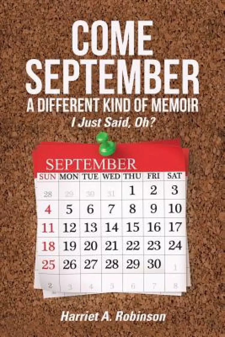 Come September-A Different Kind of Memoir: I Just Said, Oh?
