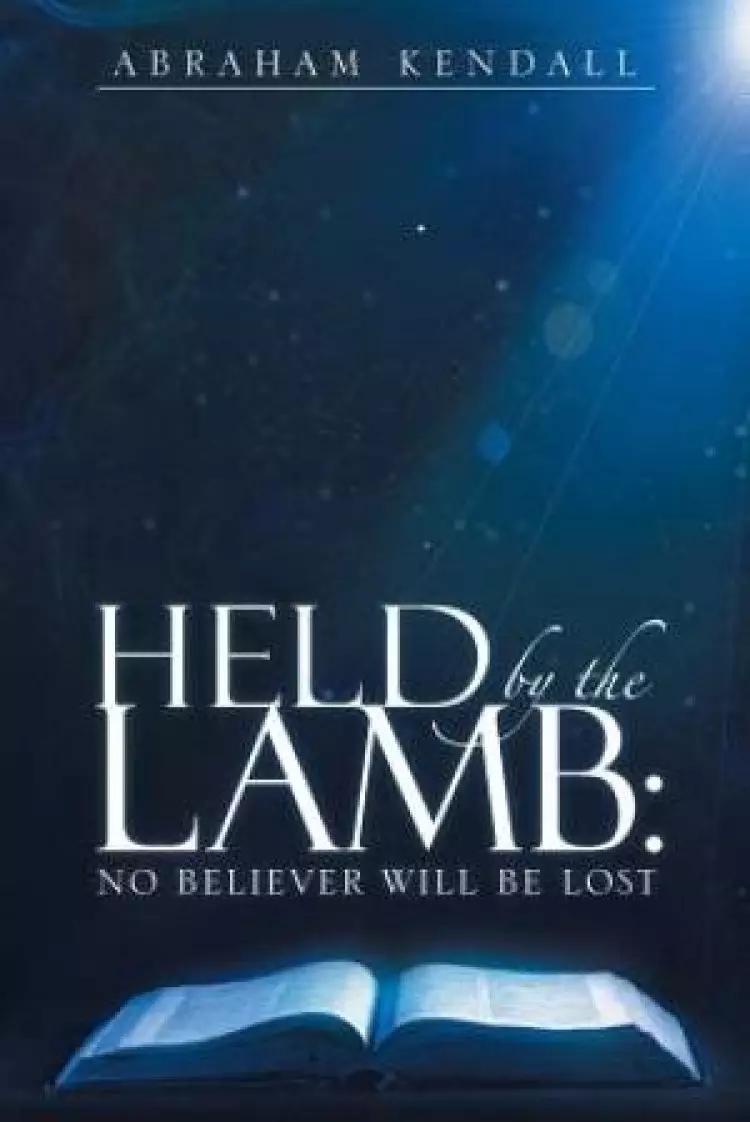 Held by the Lamb:: No Believer Will be Lost