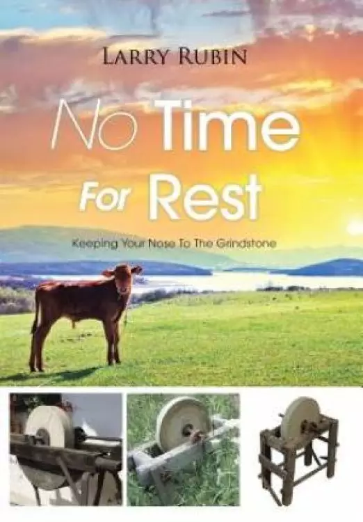 No Time For Rest: Keeping Your Nose To The Grindstone