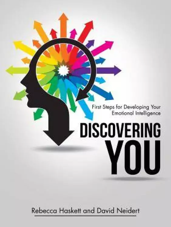 Discovering You: First Steps for Developing Your Emotional Intelligence