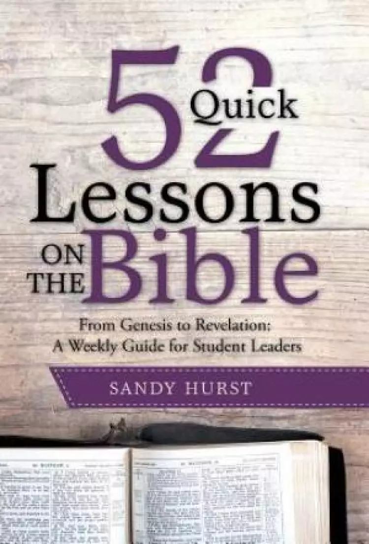 52 Quick Lessons on the Bible: From Genesis to Revelation: A Weekly Guide for Student Leaders