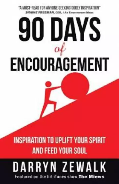 90 Days of Encouragement: Inspiration to Uplift Your Spirit and Feed Your Soul