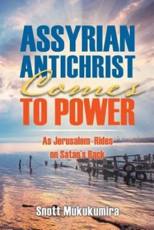 Assyrian Antichrist Comes To Power: As Jerusalem Rides on Satan's Back
