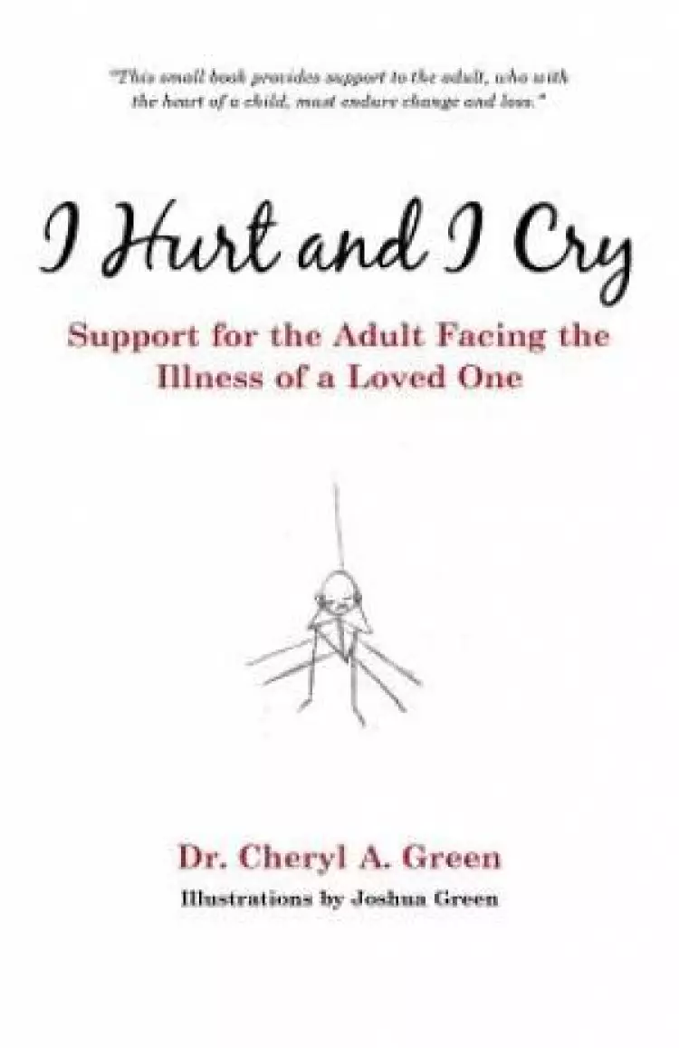 I Hurt and I Cry: Support for the Adult Facing the Illness of a Loved One