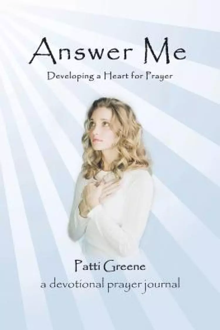 Answer Me: Developing a Heart for Prayer