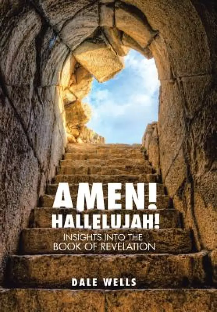 Amen! Hallelujah!: Insights into the Book of Revelation