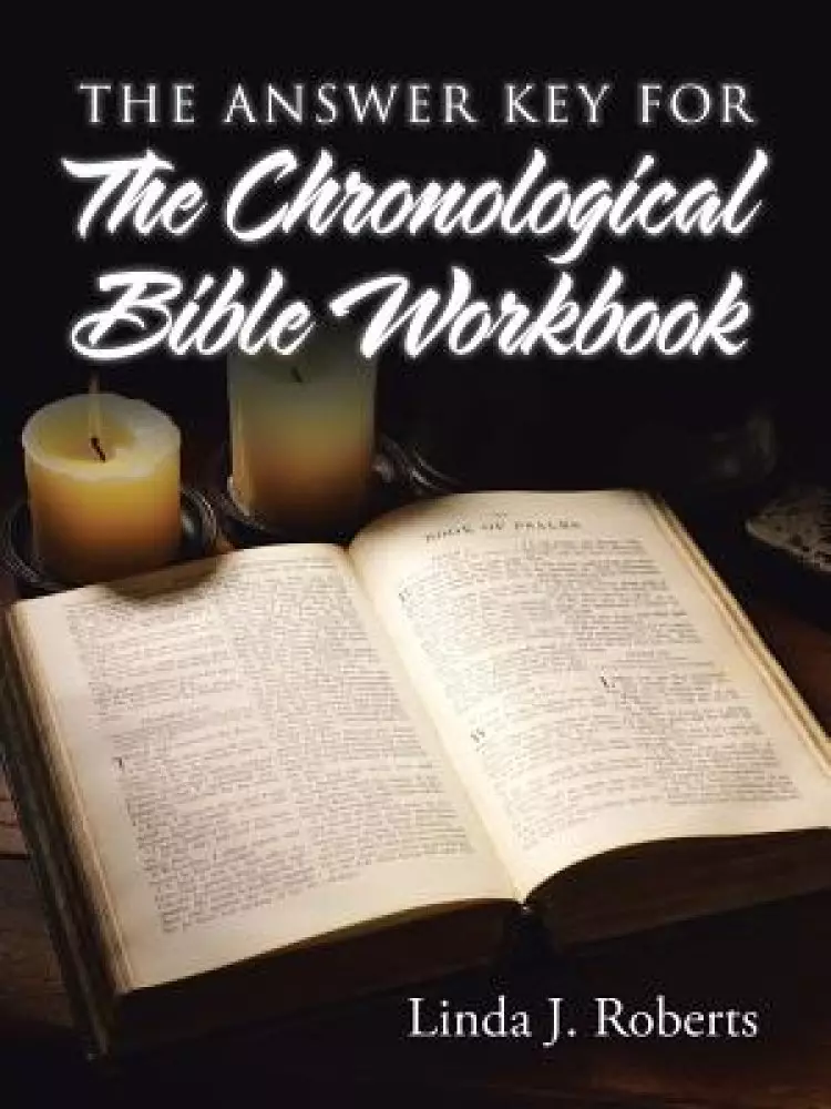 The Answer Key for The Chronological Bible Workbook