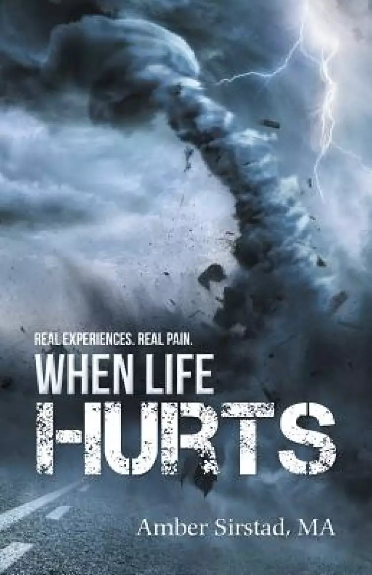 When Life Hurts: Real Experiences. Real Pain.
