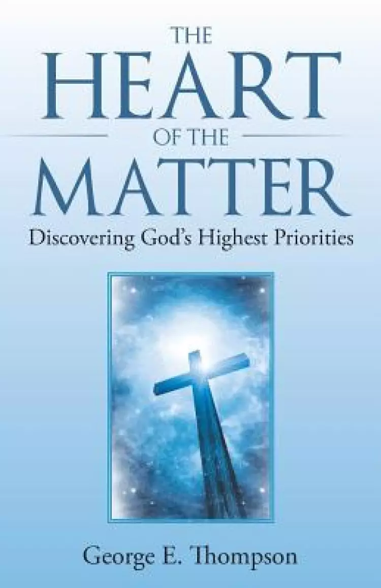 The Heart of the Matter: Discovering God's Highest Priorities