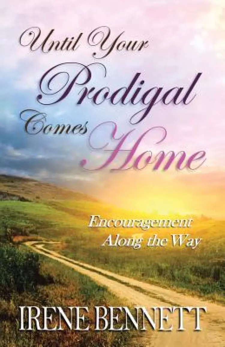 Until Your Prodigal Comes Home:  Encouragement Along the Way