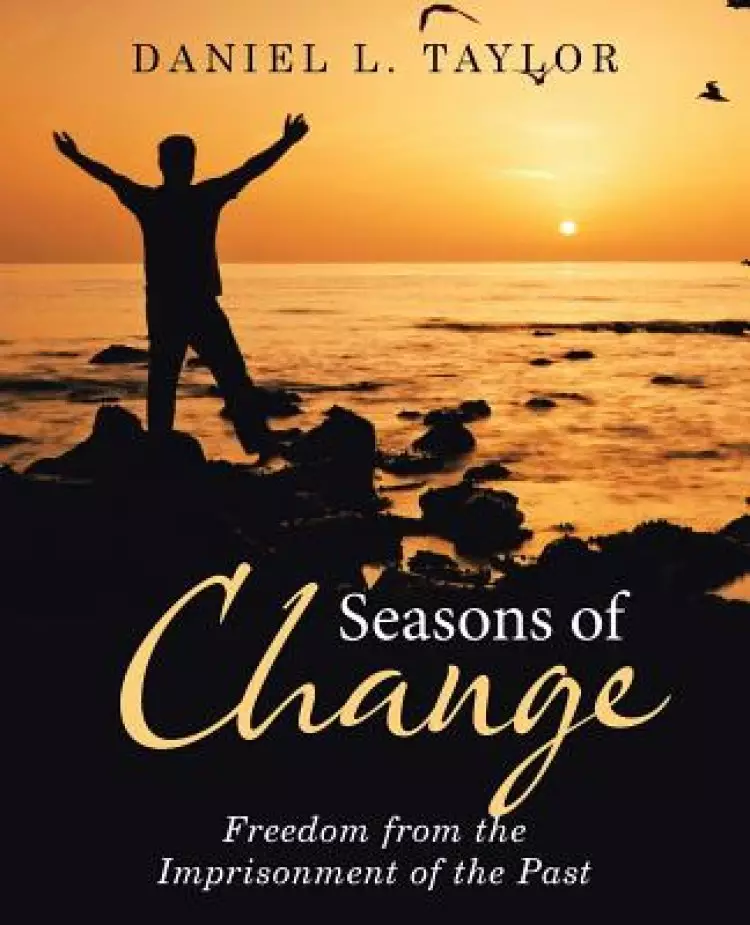 Seasons of Change: Freedom from the Imprisonment of the Past