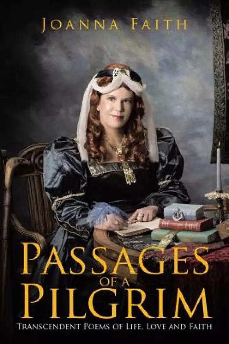 Passages of a Pilgrim: Transcendent Poems of Life, Love and Faith