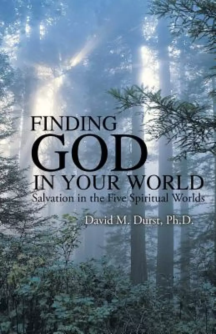 Finding God in Your World: Salvation in the Five Spiritual Worlds