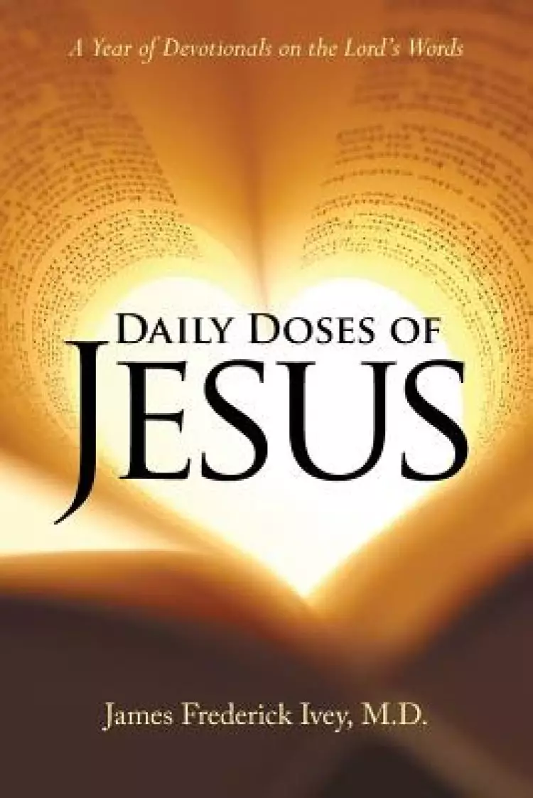 Daily Doses of Jesus: A Year of Devotionals on the Lord?s Words