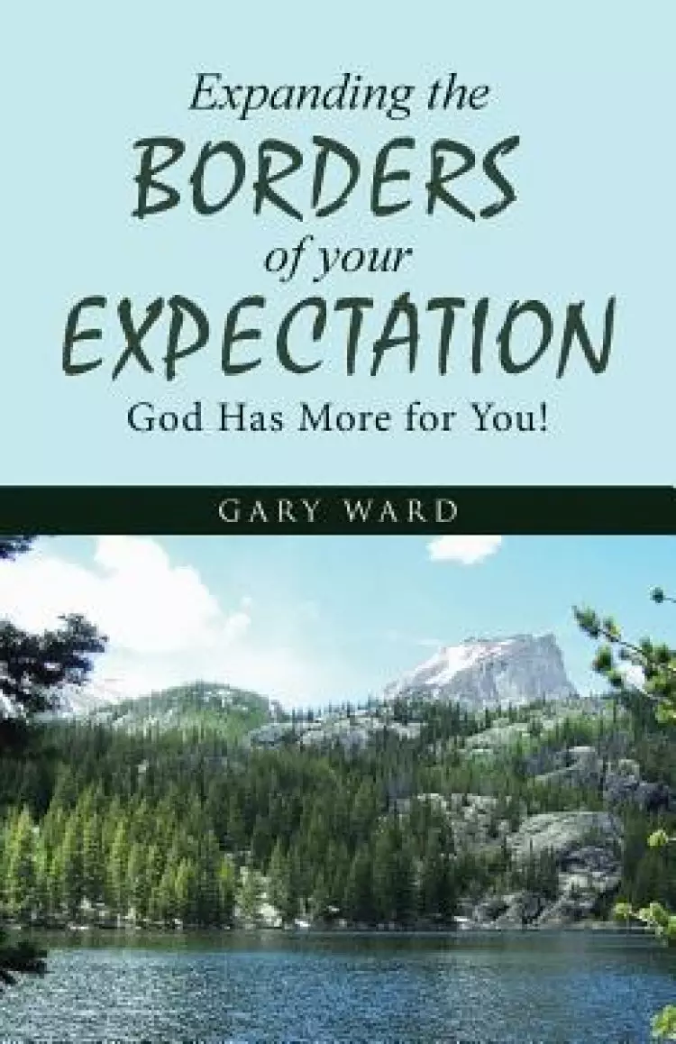 Expanding the Borders of your Expectation: God Has More for You!