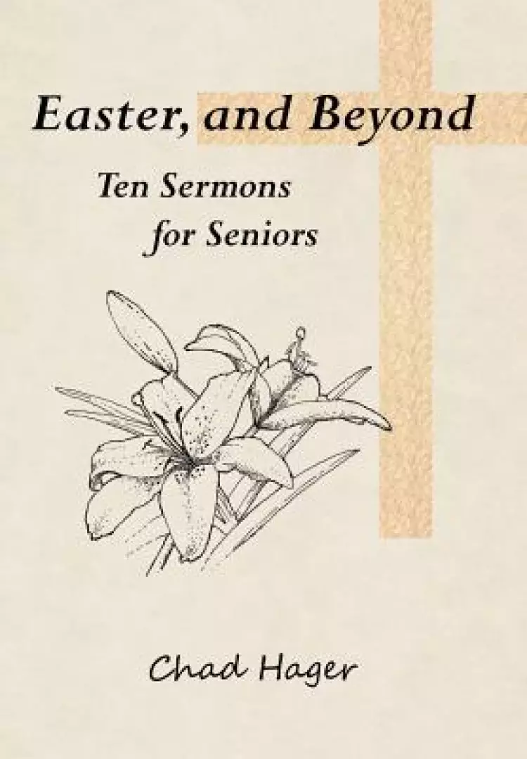 Easter, and Beyond: Ten Sermons for Seniors